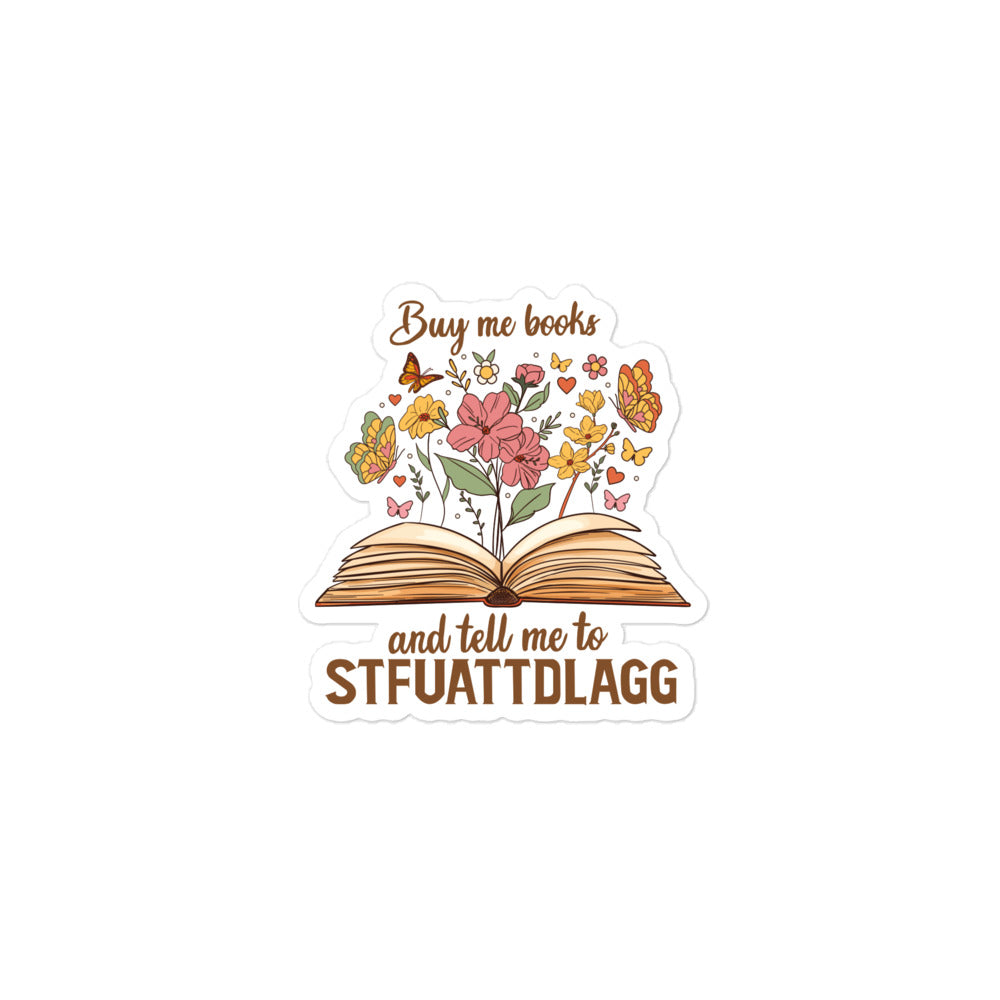 Buy Me Books and Tell Me to STFUATTDLAGG Sticker