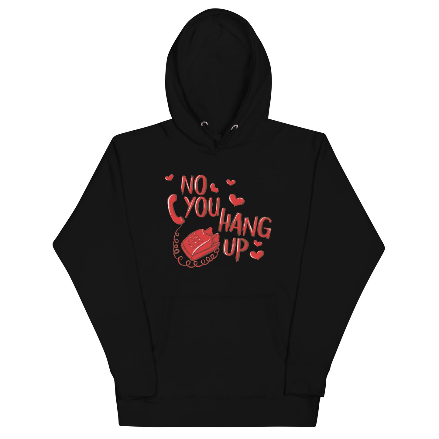 No You Hang Up Unisex Hoodie