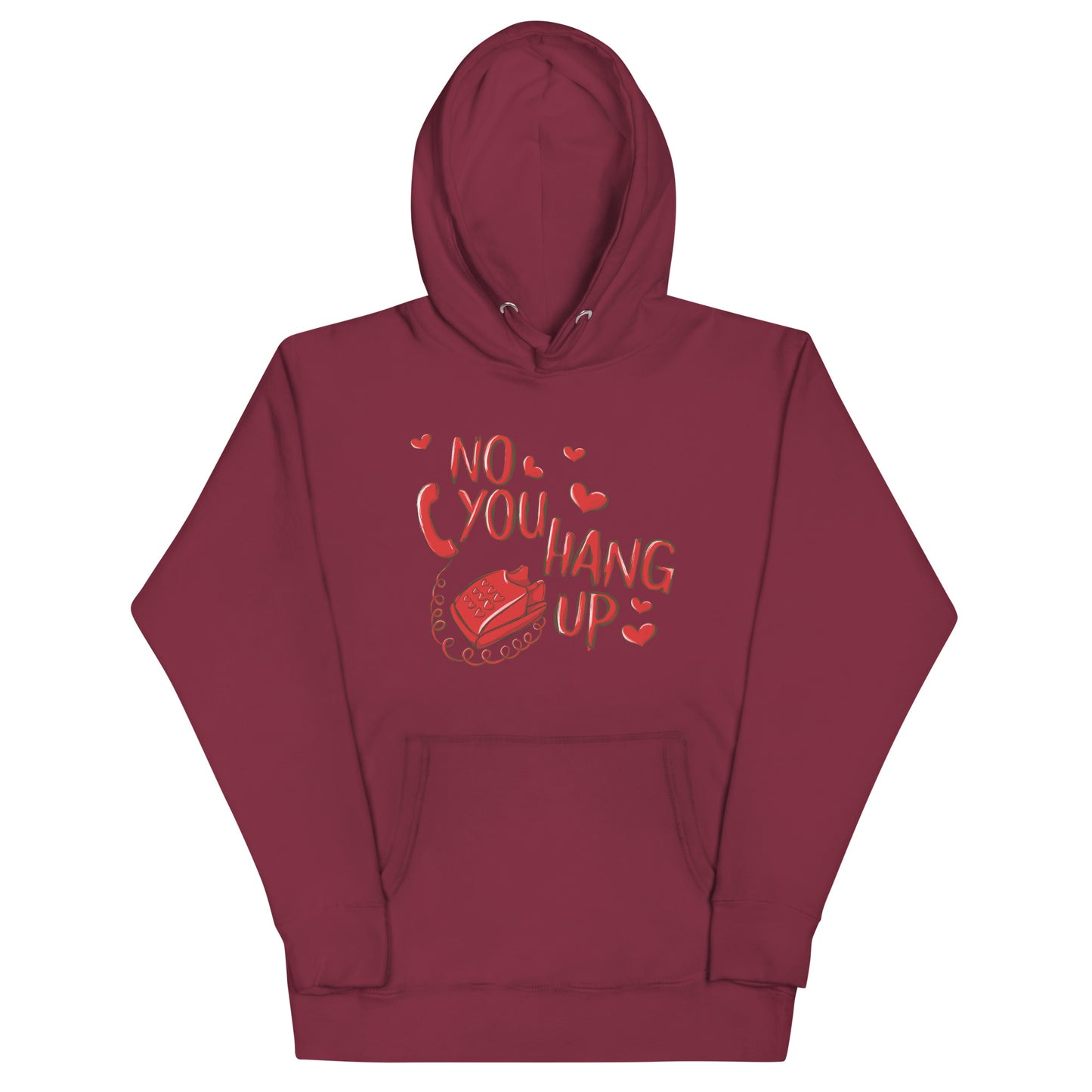 No You Hang Up Unisex Hoodie
